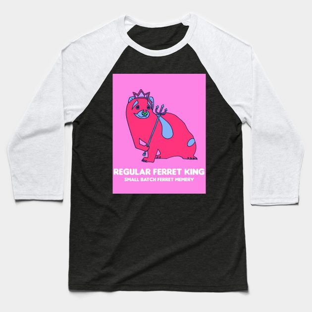 Pink Ferret King Baseball T-Shirt by Regular Ferret King